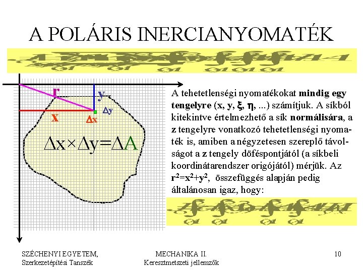 A POLÁRIS INERCIANYOMATÉK r x y Dx Dy Dx×Dy=DA SZÉCHENYI EGYETEM, Szerkezetépítési Tanszék A