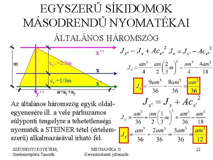 EGYSZERŰ SÍKIDOMOK MÁSODRENDŰ NYOMATÉKAI ÁLTALÁNOS HÁROMSZÖG x’’ m cx’’=2/3 m cx’=1/3 m x x’