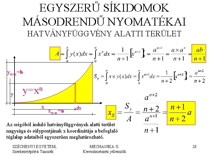 EGYSZERŰ SÍKIDOMOK MÁSODRENDŰ NYOMATÉKAI HATVÁNYFÜGGVÉNY ALATTI TERÜLET ymax=b y y=xn x xmax=a dx Az