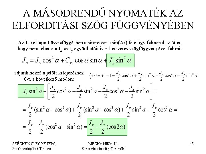 A MÁSODRENDŰ NYOMATÉK AZ ELFORDÍTÁSI SZÖG FÜGGVÉNYÉBEN Az Jh-re kapott összefüggésben a sinacosa a