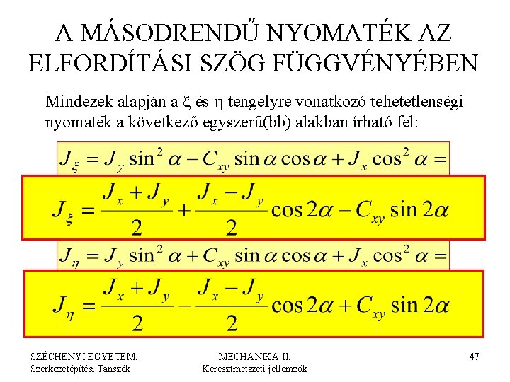 A MÁSODRENDŰ NYOMATÉK AZ ELFORDÍTÁSI SZÖG FÜGGVÉNYÉBEN Mindezek alapján a x és h tengelyre