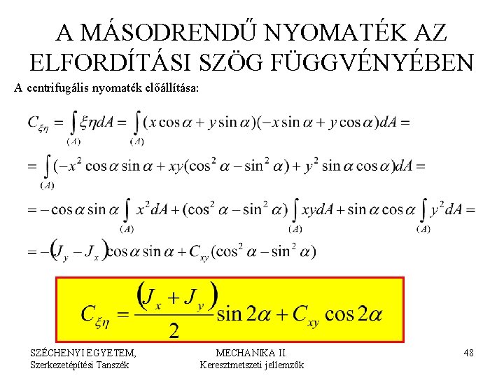 A MÁSODRENDŰ NYOMATÉK AZ ELFORDÍTÁSI SZÖG FÜGGVÉNYÉBEN A centrifugális nyomaték előállítása: SZÉCHENYI EGYETEM, Szerkezetépítési