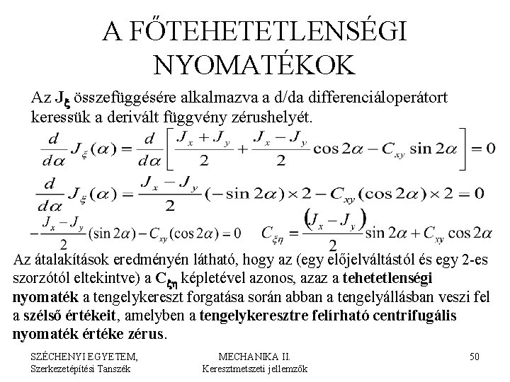 A FŐTEHETETLENSÉGI NYOMATÉKOK Az Jx összefüggésére alkalmazva a d/da differenciáloperátort keressük a derivált függvény