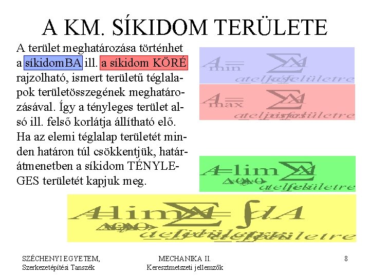 A KM. SÍKIDOM TERÜLETE A terület meghatározása történhet a síkidom. BA ill. a síkidom