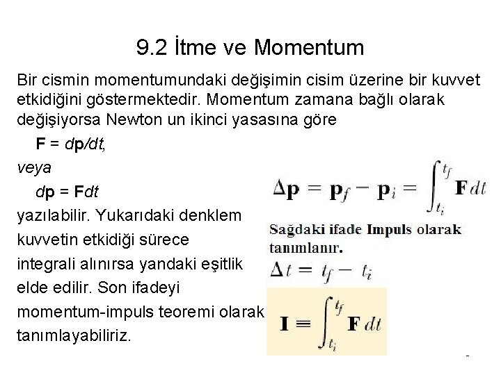 9. 2 İtme ve Momentum Bir cismin momentumundaki değişimin cisim üzerine bir kuvvet etkidiğini