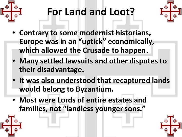 For Land Loot? • Contrary to some modernist historians, Europe was in an “uptick”