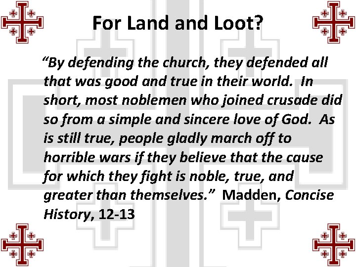 For Land Loot? “By defending the church, they defended all that was good and