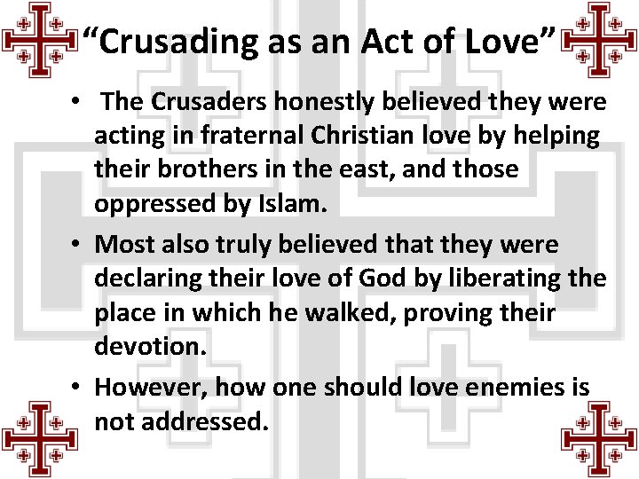 “Crusading as an Act of Love” • The Crusaders honestly believed they were acting