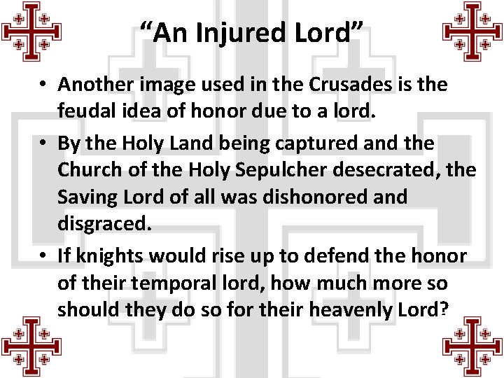 “An Injured Lord” • Another image used in the Crusades is the feudal idea