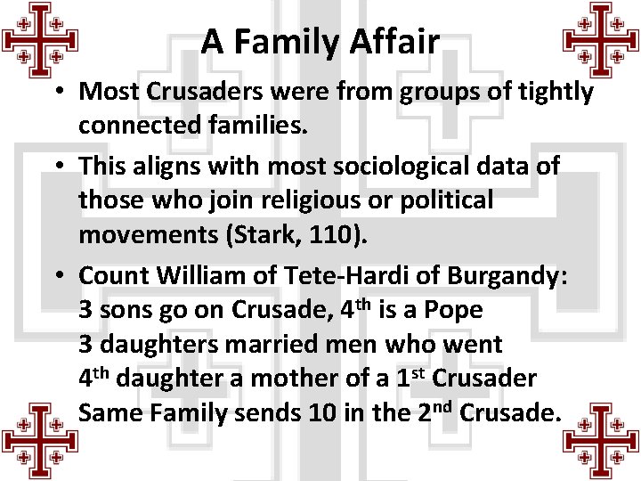 A Family Affair • Most Crusaders were from groups of tightly connected families. •
