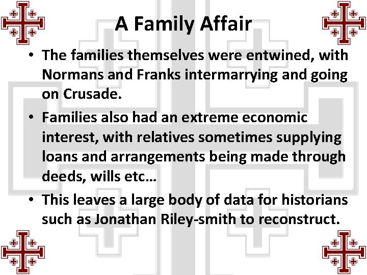 A Family Affair • The families themselves were entwined, with Normans and Franks intermarrying