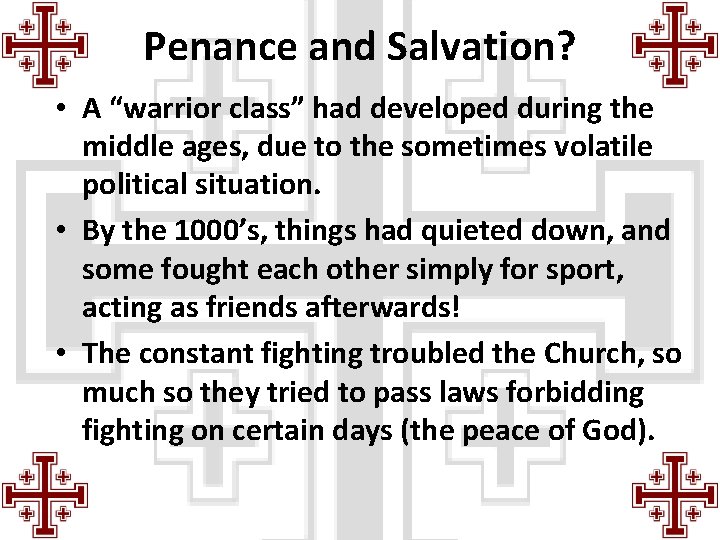 Penance and Salvation? • A “warrior class” had developed during the middle ages, due