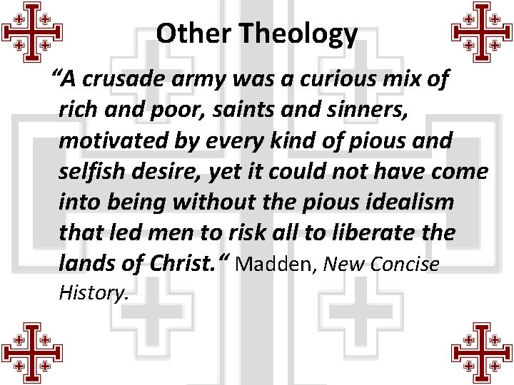 Other Theology “A crusade army was a curious mix of rich and poor, saints