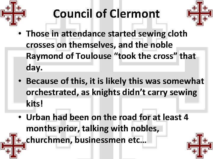 Council of Clermont • Those in attendance started sewing cloth crosses on themselves, and