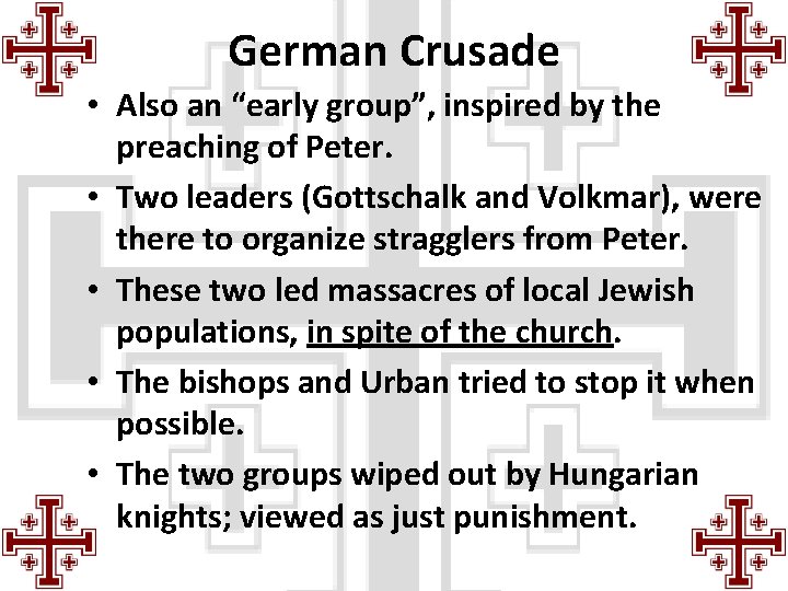 German Crusade • Also an “early group”, inspired by the preaching of Peter. •