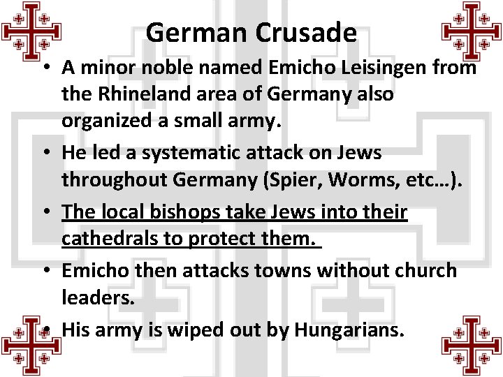 German Crusade • A minor noble named Emicho Leisingen from the Rhineland area of