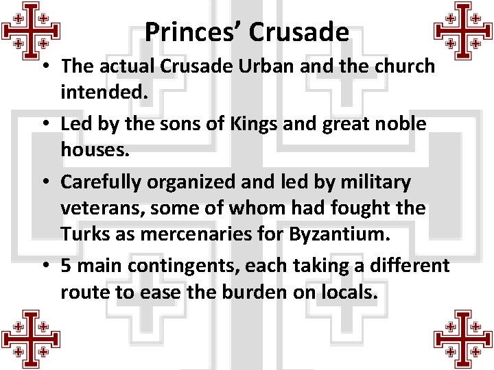 Princes’ Crusade • The actual Crusade Urban and the church intended. • Led by