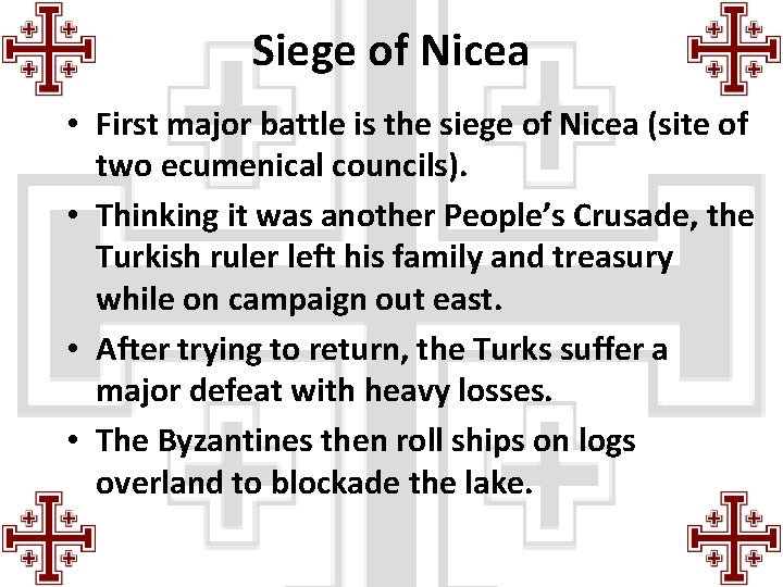 Siege of Nicea • First major battle is the siege of Nicea (site of