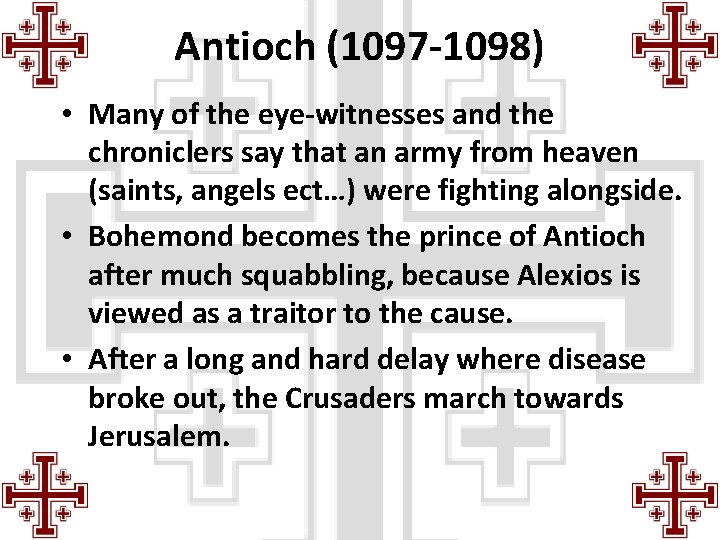 Antioch (1097 -1098) • Many of the eye-witnesses and the chroniclers say that an