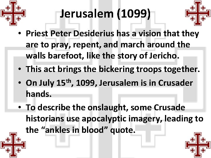 Jerusalem (1099) • Priest Peter Desiderius has a vision that they are to pray,
