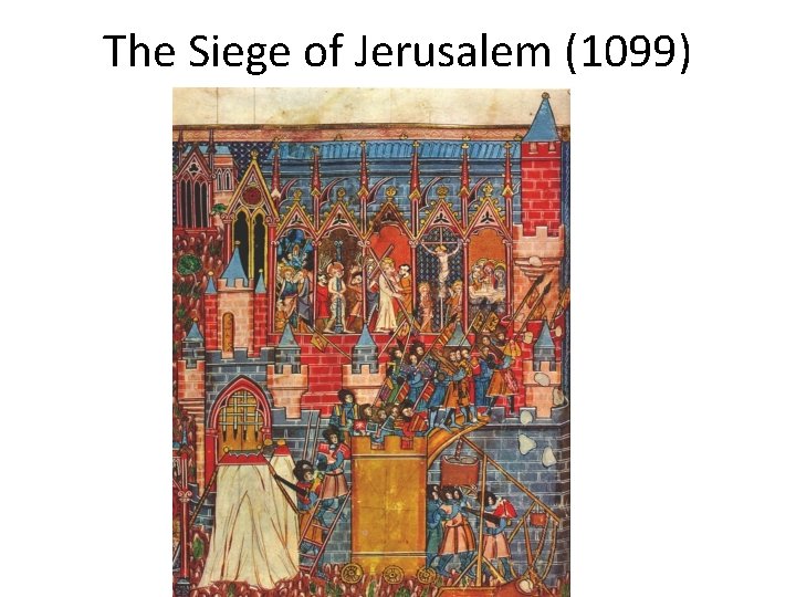 The Siege of Jerusalem (1099) 