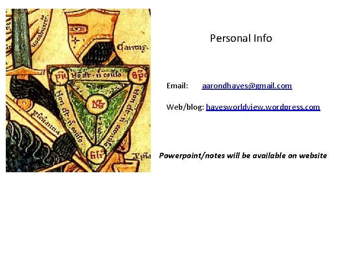 Personal Info Email: aarondhayes@gmail. com Web/blog: hayesworldview. wordpress. com Powerpoint/notes will be available on
