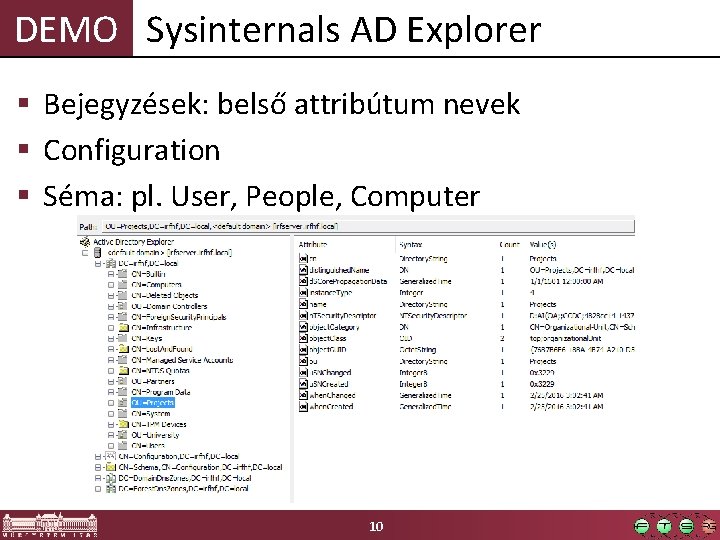 DEMO Sysinternals AD Explorer § Bejegyzések: belső attribútum nevek § Configuration § Séma: pl.