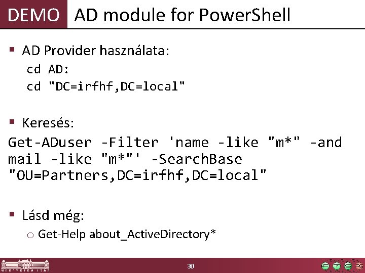 DEMO AD module for Power. Shell § AD Provider használata: cd AD: cd "DC=irfhf,