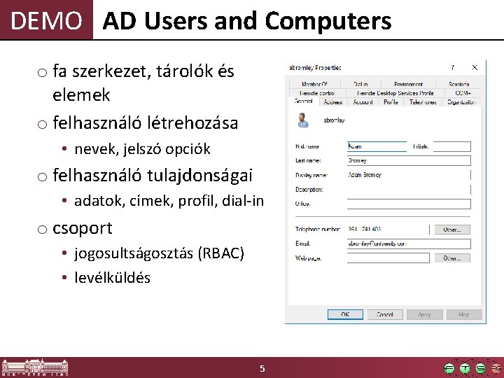 DEMO AD Users and Computers o fa szerkezet, tárolók és elemek o felhasználó létrehozása