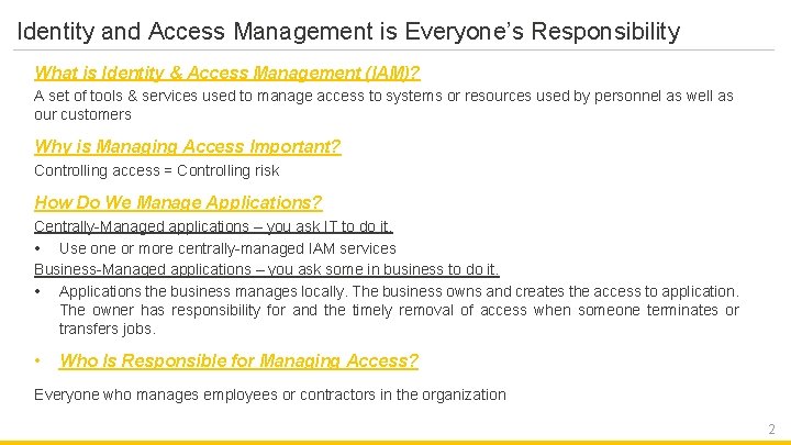 Identity and Access Management is Everyone’s Responsibility What is Identity & Access Management (IAM)?