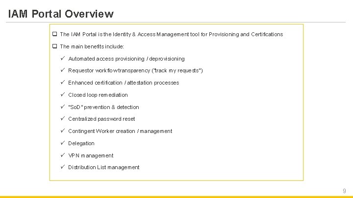 IAM Portal Overview q The IAM Portal is the Identity & Access Management tool