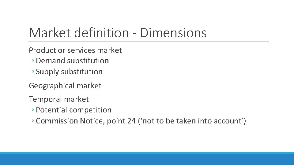 Market definition - Dimensions Product or services market ◦ Demand substitution ◦ Supply substitution Market definition - Dimensions Product or services market ◦ Demand substitution ◦ Supply substitution