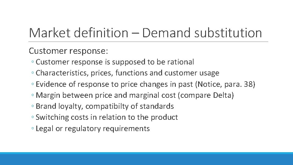 Market definition – Demand substitution Customer response: ◦ Customer response is supposed to be Market definition – Demand substitution Customer response: ◦ Customer response is supposed to be