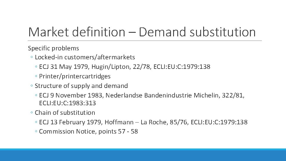 Market definition – Demand substitution Specific problems ◦ Locked-in customers/aftermarkets ◦ ECJ 31 May Market definition – Demand substitution Specific problems ◦ Locked-in customers/aftermarkets ◦ ECJ 31 May