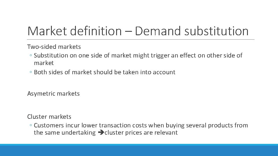 Market definition – Demand substitution Two-sided markets ◦ Substitution on one side of market Market definition – Demand substitution Two-sided markets ◦ Substitution on one side of market