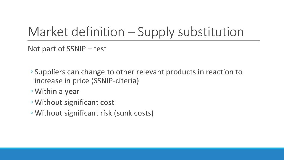 Market definition – Supply substitution Not part of SSNIP – test ◦ Suppliers can Market definition – Supply substitution Not part of SSNIP – test ◦ Suppliers can
