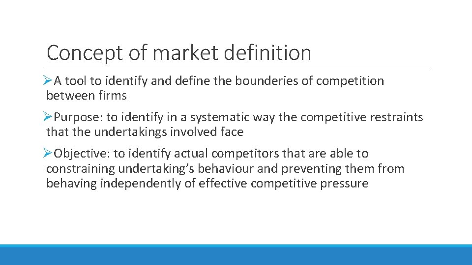 Concept of market definition ØA tool to identify and define the bounderies of competition Concept of market definition ØA tool to identify and define the bounderies of competition