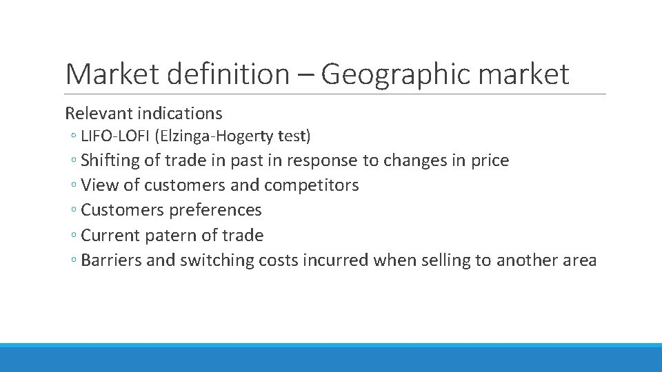 Market definition – Geographic market Relevant indications ◦ LIFO-LOFI (Elzinga-Hogerty test) ◦ Shifting of Market definition – Geographic market Relevant indications ◦ LIFO-LOFI (Elzinga-Hogerty test) ◦ Shifting of