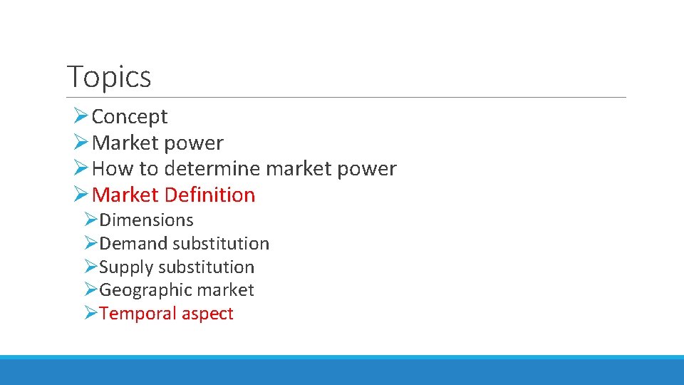 Topics ØConcept ØMarket power ØHow to determine market power ØMarket Definition ØDimensions ØDemand substitution Topics ØConcept ØMarket power ØHow to determine market power ØMarket Definition ØDimensions ØDemand substitution