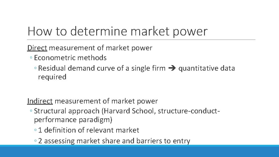 How to determine market power Direct measurement of market power ◦ Econometric methods ◦ How to determine market power Direct measurement of market power ◦ Econometric methods ◦