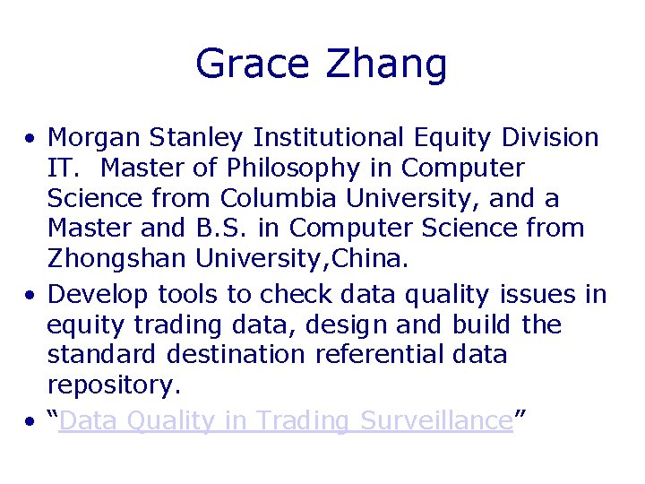 Grace Zhang • Morgan Stanley Institutional Equity Division IT. Master of Philosophy in Computer