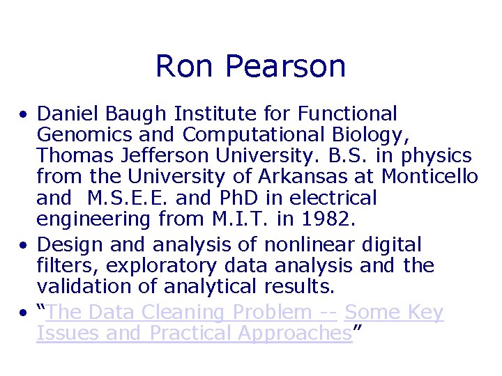 Ron Pearson • Daniel Baugh Institute for Functional Genomics and Computational Biology, Thomas Jefferson