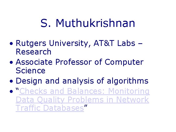 S. Muthukrishnan • Rutgers University, AT&T Labs – Research • Associate Professor of Computer