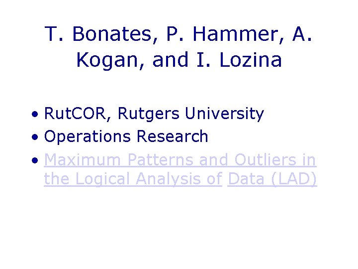 T. Bonates, P. Hammer, A. Kogan, and I. Lozina • Rut. COR, Rutgers University
