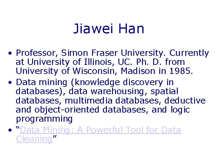 Jiawei Han • Professor, Simon Fraser University. Currently at University of Illinois, UC. Ph.