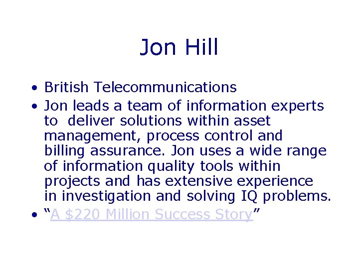 Jon Hill • British Telecommunications • Jon leads a team of information experts to
