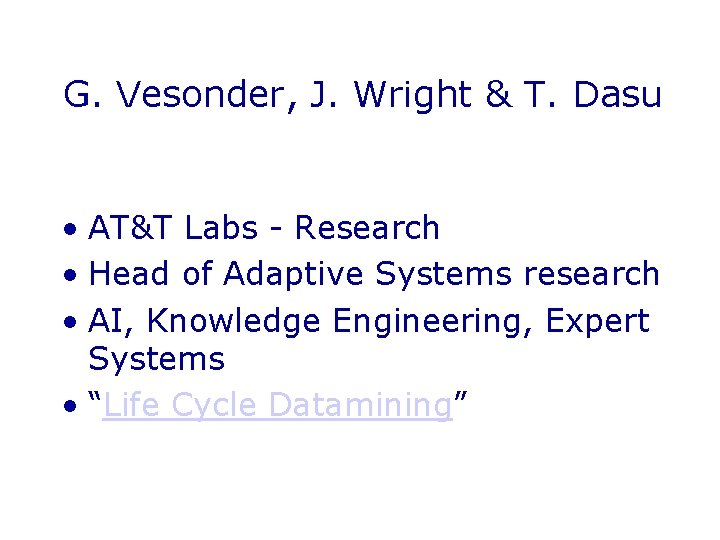 G. Vesonder, J. Wright & T. Dasu • AT&T Labs - Research • Head