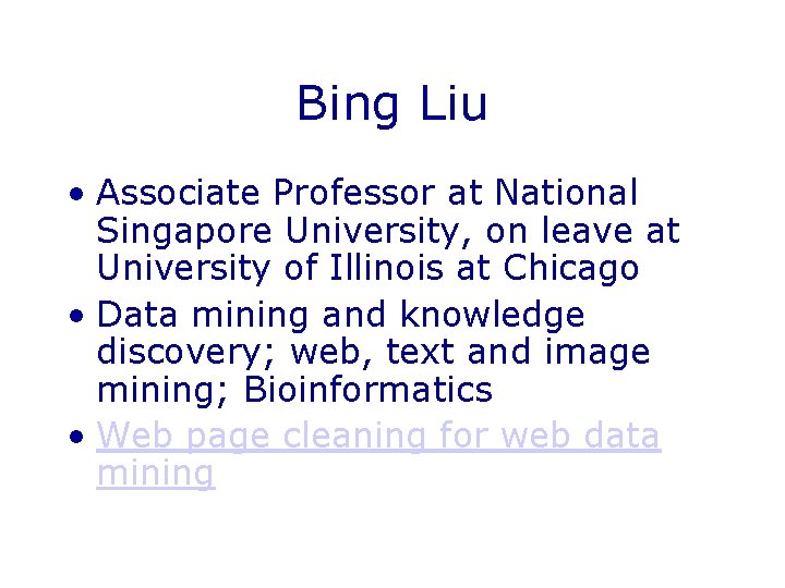 Bing Liu • Associate Professor at National Singapore University, on leave at University of