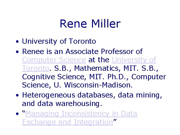 Rene Miller • University of Toronto • Renee is an Associate Professor of Computer