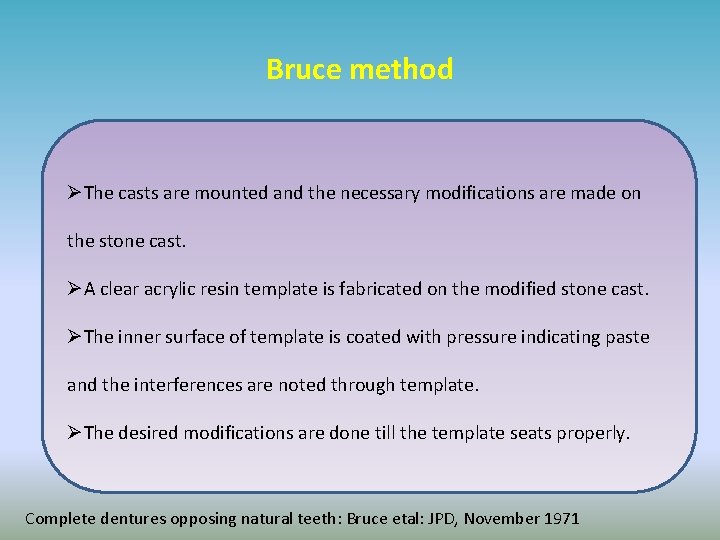 Bruce method ØThe casts are mounted and the necessary modifications are made on the